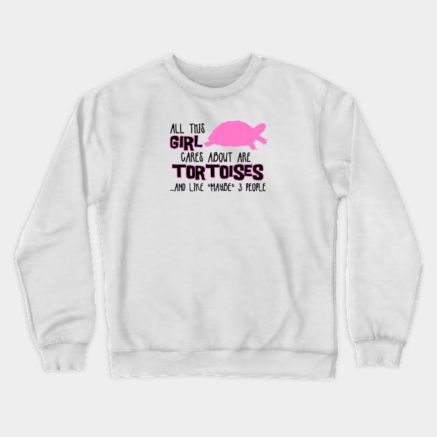 All this GIRL cares about are TORTOISES... and like *maybe* 3 people Crewneck Sweatshirt by The Lemon Stationery & Gift Co